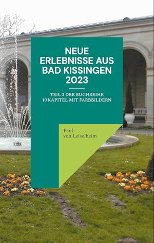 Neue Erlebnisse aus Bad Kissingen 2023