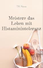 Meistere das Leben mit Histaminintoleranz