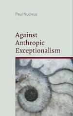 Against Anthropic Exceptionalism