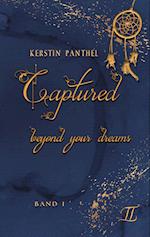 Captured beyond your dreams