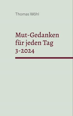 Mut-Gedanken für jeden Tag 3-2024