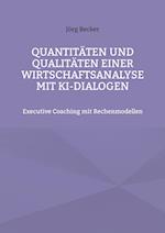 Quantitäten und Qualitäten einer Wirtschaftsanalyse mit KI-Dialogen