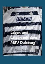 50 Jahre Fan - Leben und Leiden mit dem MSV Duisburg