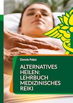 Alternatives Heilen: Lehrbuch medizinisches Reiki