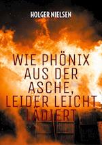 Wie Phönix aus der Asche, leider leicht lädiert