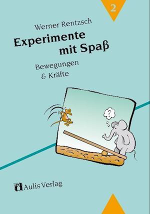 Experimente mit Spaß 2. Bewegungen und Kräfte