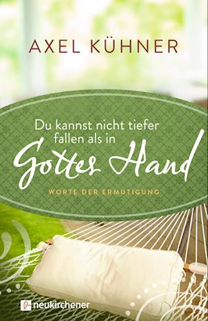 Du kannst nicht tiefer fallen als in Gottes Hand