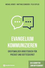 Evangelium kommunizieren - Greifswalder Arbeitsbuch für Predigt und Gottesdienst