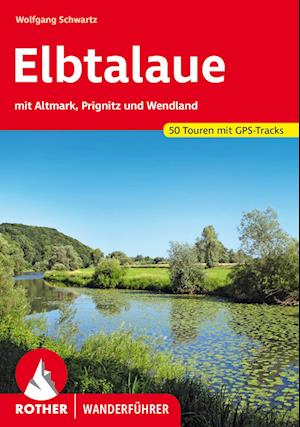 Elbtalaue - mit Altmark, Prignitz und Wendland