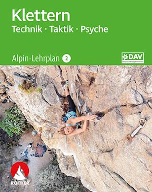 Alpin-Lehrplan 2: Klettern - Technik, Taktik, Psyche