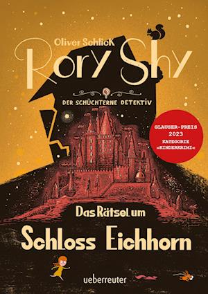 Rory Shy, der schüchterne Detektiv - Das Rätsel um Schloss Eichhorn: Ausgezeichnet mit dem Glauser-Preis 2023 (Rory Shy, der schüchterne Detektiv, Bd. 3)