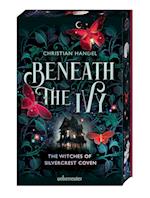 Beneath the Ivy - The Witches of Silvercrest Coven - Romantische Hexen-Cozy-Fantasy mit magischem Farbschnitt nur in der 1. Auflage