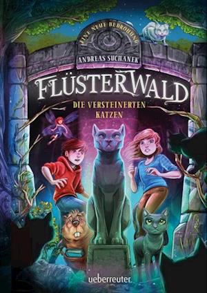 Flüsterwald - Eine neue  Bedrohung. Die versteinerten Katzen (Flüsterwald, Staffel II, Bd. 2)