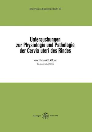 Untersuchungen Zur Physiologie Und Pathologie Der Cervix Uteri Des Rindes