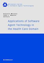 Applications of Software Agent Technology in the Health Care Domain