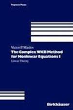 The Complex WKB Method for Nonlinear Equations I