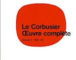 Le Corbusier - Œuvre complète Volume 1: 1910-1929
