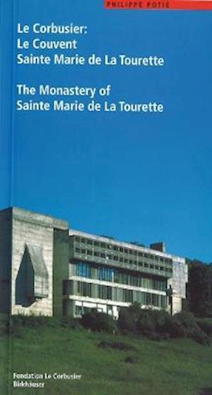 Le Corbusier. Le Couvent Sainte Marie de La Tourette / The Monastery of Sainte Marie de La Tourette