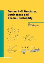 Cancer: Cell Structures, Carcinogens and Genomic Instability