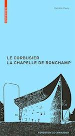 Le Corbusier. La Chapelle de Ronchamp