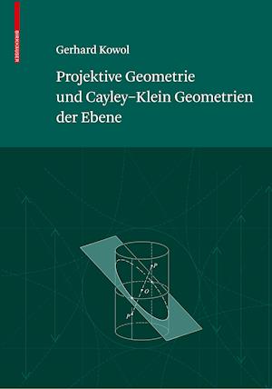 Projektive Geometrie und Cayley-Klein Geometrien der Ebene