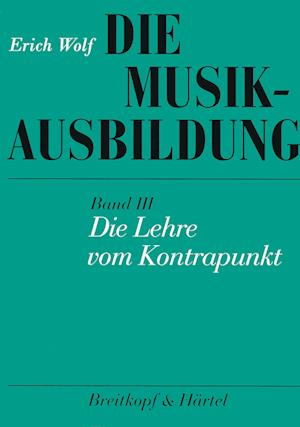 Die Musikausbildung III. Die Lehre vom Kontrapunkt