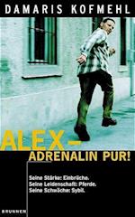Alex, Adrenalin pur