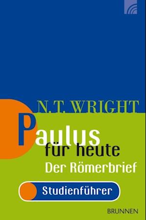 Paulus für heute: Der Römerbrief