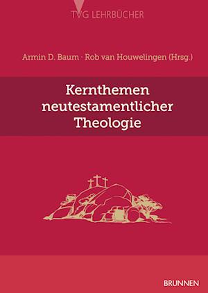 Kernthemen neutestamentlicher Theologie