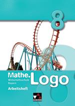 Mathe.Logo 8. Arbeitsheft. Wirtschaftsschule Bayern