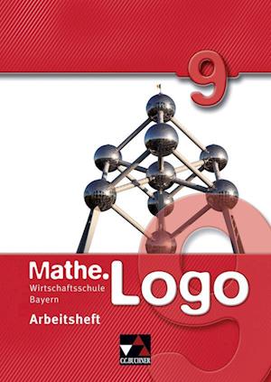 Mathe.Logo 9 Arbeitsheft. Wirtschaftsschule Bayern