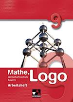 Mathe.Logo 9 Arbeitsheft. Wirtschaftsschule Bayern