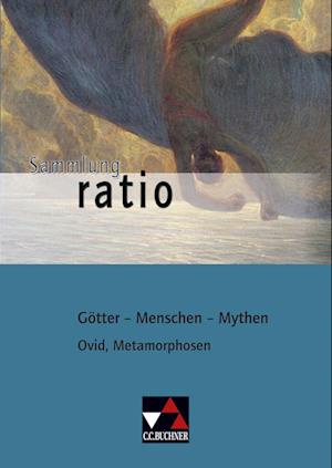 Ovid, Metamorphosen. Götter - Menschen - Mythen