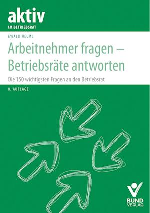 Arbeitnehmer fragen - Betriebsräte antworten