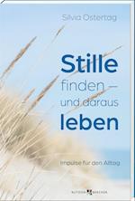 Stille finden - und daraus leben