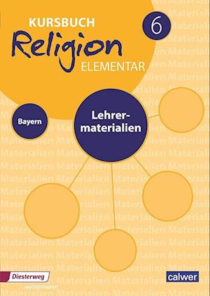 Kursbuch Religion Elementar 6 Ausgabe für Bayern. Lehrermaterialien