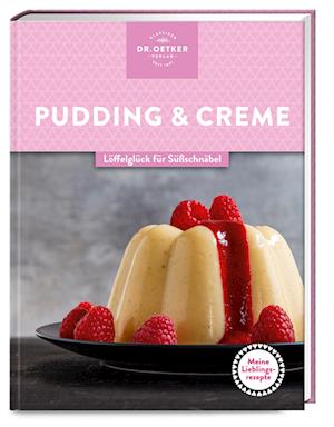 Meine Lieblingsrezepte: Pudding & Creme