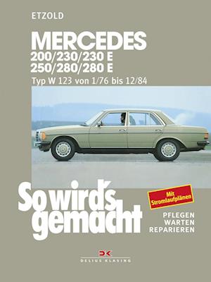 So wird's gemacht. Mercedes 200/230/230 E/ 250/280/ 280 E, Typ W 123 Jan. '76 bis Dez. '84