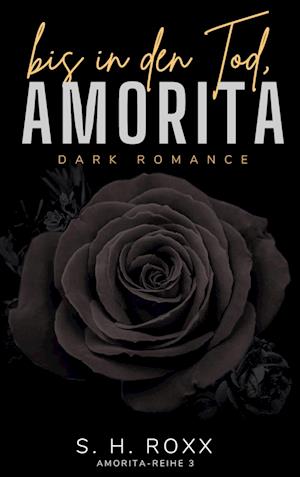 Bis In Den Tod, Amorita (Amorita-Reihe 3)