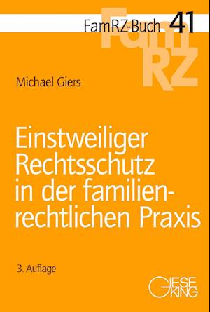 Einstweiliger Rechtsschutz in der familienrechtlichen Praxis