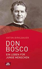 Don Bosco. Ein Leben für junge Menschen