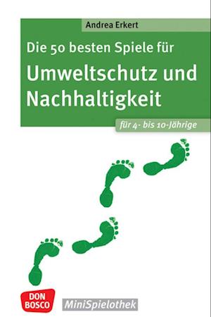 Die 50 besten Spiele für Umweltschutz und Nachhaltigkeit. Für 4- bis 10-Jährige