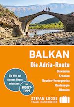 Stefan Loose Reiseführer Balkan, Die Adria-Route. Slowenien, Kroatien, Bosnien und Herzegowina, Montenegro, Albanien