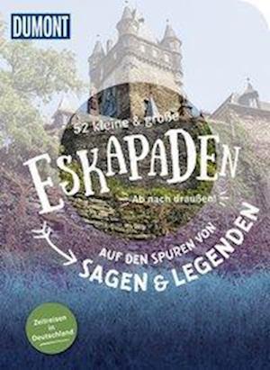 52 kleine & große Eskapaden in Deutschland - Zu Geschichten und Legenden