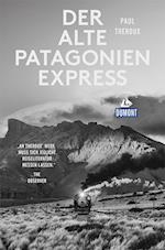 Der alte Patagonien-Express (DuMont Reiseabenteuer)