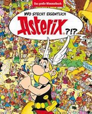 Wo steckt eigentlich Asterix? - Das große Wimmelbuch