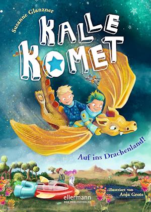 Kalle Komet. Auf ins Drachenland!