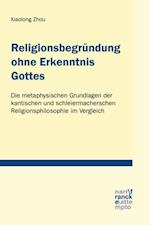 Religionsbegründung ohne Erkenntnis Gottes