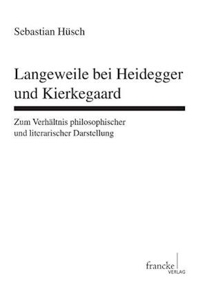 Langeweile bei Heideggerund Kierkegaard