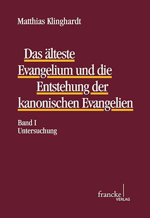 Das älteste Evangelium und die Entstehung der kanonischen Evangelien